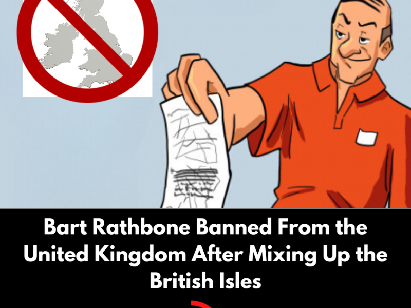 Bart Rathbone Banned From the United Kingdom After Mixing Up the British Isles